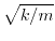 $\sqrt{k/m}$